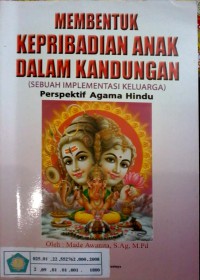 Image of Membentuk kepribadian anak dalam kandungan (sebuah implementasi keluarga) : perspektif agama Hindu